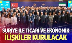 Suriye İle Ticari ve Ekonomik İlişkiler Kurulacak