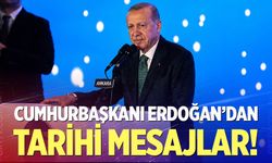 Cumhurbaşkanı Erdoğan'dan tarihi mesajlar