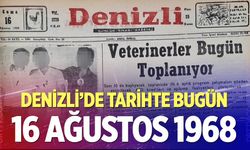 Denizli’de Tarihte Bugün – 16 Ağustos 1968
