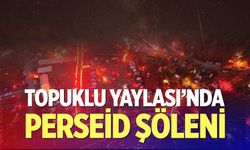 Topuklu Yaylası'nda Perseid Şöleni