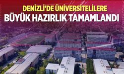 Denizli’de üniversiteliler için büyük hazırlık tamamlandı!
