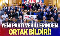 YENİ Parti vekillerinden ortak bildiri