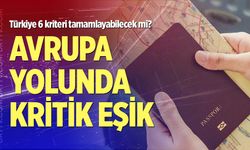 Vizesiz Avrupa yolunda kritik eşik
