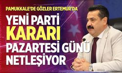 Pamukkale'de Gözler Ertemur'da: Yeni Parti kararı Pazartesi günü netleşiyor