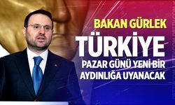 Bakan Gürlek: “Türkiye pazar günü yeni bir aydınlığa uyanacak”