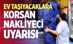 Ev taşıyacaklara ‘Korsan nakliyeci’ uyarısı