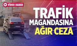 Trafik magandasına ağır ceza