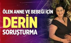 Ölen anne ve bebeği için derin soruşturma