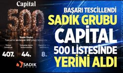 Başarı tescillendi: Sadık Grubu Capital 500 listesinde yerini aldı