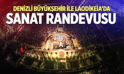 Büyükşehir ile Laodikeia’da sanat randevusu