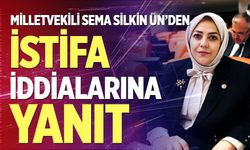 Milletvekili Sema Silkin Ün’den istifa iddialarına yanıt
