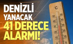 Denizli yanacak: 41 Derece alarmı!