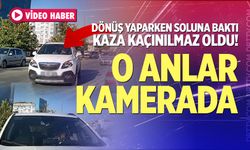 Dönüş yaparken soluna baktı, kaza kaçınılmaz oldu!