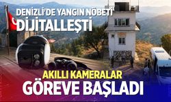 Denizli'de yangın nöbeti dijitalleşti: Akıllı kameralar göreve başladı