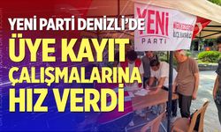 YENİ Parti Denizli’de üye kayıt çalışmalarına hız verdi