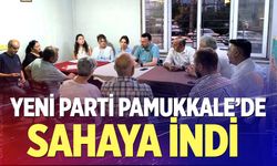 YENİ Parti Pamukkale’de sahaya indi