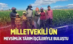 Milletvekili Ün, mevsimlik tarım işçileriyle buluştu