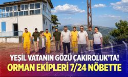 Yeşil vatanın gözü Çakıroluk’ta! Orman ekipleri 7/24 nöbette