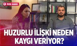 Huzurlu ilişki neden huzursuz edebilir? Uzmanı açıkladı
