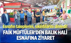 Faik Müftüler’den Balık Hali Esnafına Ziyaret