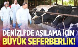 Denizli’de aşılama için büyük seferberlik!