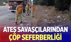 Ateş savaşçılarından çöp seferberliği!