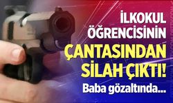 7 yaşındaki öğrencinin çantasından tabanca çıktı