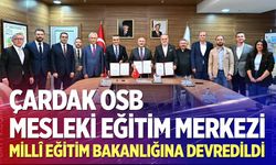 Çardak OSB Mesleki Eğitim Merkezi, Millî Eğitim Bakanlığına devredildi