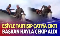 Eşiyle tartışıp çatıya çıkan genci Başkan Hayla son anda çekip aldı