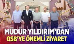 Müdür Yıldırım’dan OSB’ye önemli ziyaret