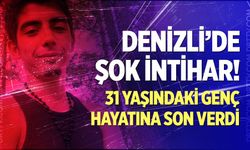 Denizli’de şok intihar! 31 yaşındaki genç hayatına son verdi