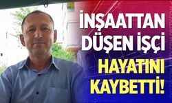 Denizli’de inşaattan düşen işçi hayatını kaybetti