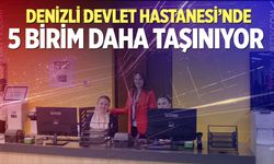Denizli Devlet Hastanesi’nde taşınma devam ediyor!