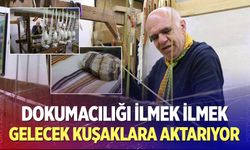 Dokumacılığı İlmek İlmek Gelecek Kuşaklara Aktarıyor