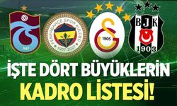 İşte dört büyüklerin kadro listesi!