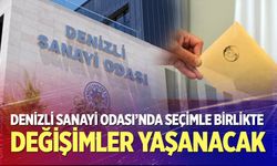 Denizli Sanayi Odası’nda Seçimle Birlikte Değişimler Yaşanacak