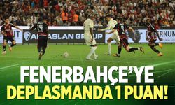 Fenerbahçe'ye deplasmanda 1 puan!