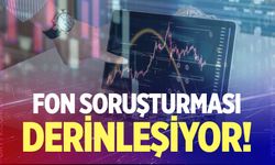 Fon soruşturması derinleşiyor