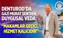 DENTUROD’da Gazi Murat Şen’den Duygusal Veda: “Makamlar Geçici, Hizmet Kalıcıdır”