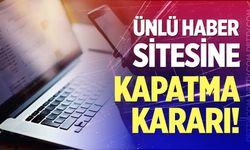 Ünlü haber sitesine kapatma kararı!
