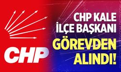 CHP Kale İlçe Başkanı Görevden Alındı!