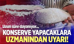 Kışlık konserve hazırlayacaklara uzmanından uyarı!