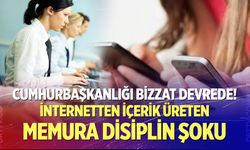Cumhurbaşkanlığı bizzat devrede! İnternetten içerik üreten memura disiplin şoku