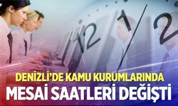 Denizli’de mesai saatleri değişti! İşte yeni mesai saatleri