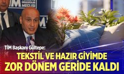 TİM Başkanı Gültepe: Tekstil ve hazır giyimde zor dönem geride kaldı