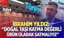 İbrahim Yıldız: “doğal taşı katma değerli ürün olarak satmalıyız”