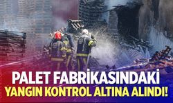 Palet fabrikasındaki yangın kontol altına alındı!