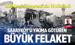 Sarayköy’ü yıkıma götüren büyük felaket