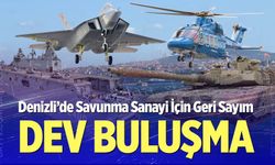 Denizli’de Savunma Sanayi İçin Geri Sayım