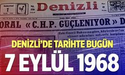 Denizli’de Tarihte Bugün –7 Eylül 1968
